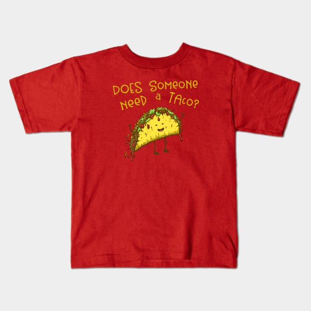 Does Someone Need a Taco? Kids T-Shirt by Jitterfly